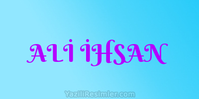 ALİ İHSAN